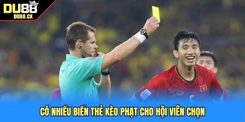 Có nhiều biến thể kèo phạt cho hội viên chọn