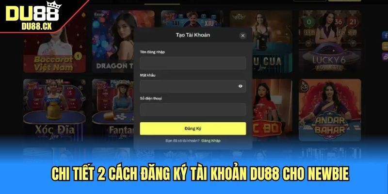 Chi tiết 2 cách đăng ký tài khoản DU88 cho newbie