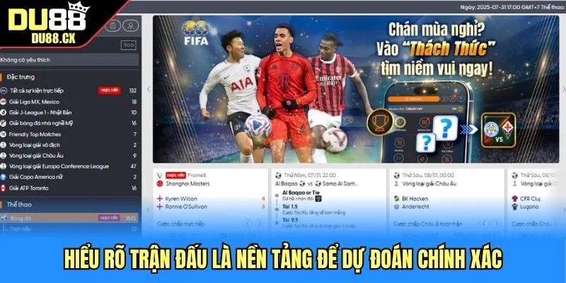 Hiểu rõ trận đấu là nền tảng để dự đoán chính xác