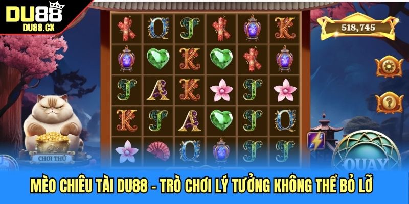 Mèo Chiêu Tài DU88 - Trò Chơi Lý Tưởng Không Thể Bỏ Lỡ