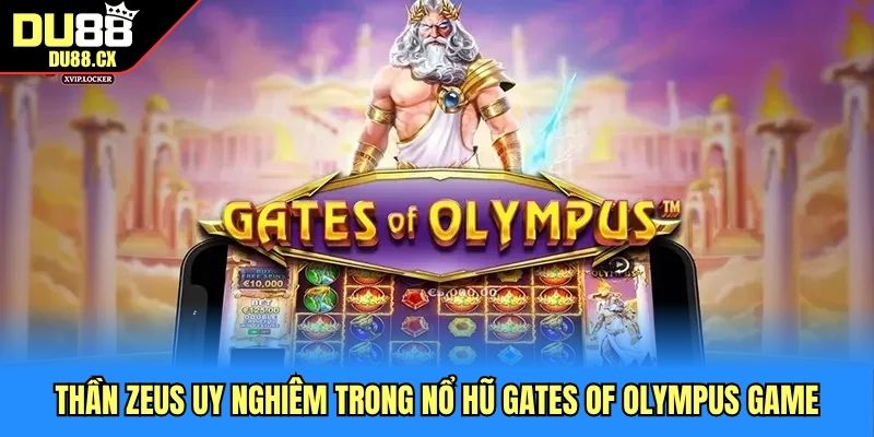 Thần Zeus uy nghiêm trong Nổ Hũ Gates of Olympus Game