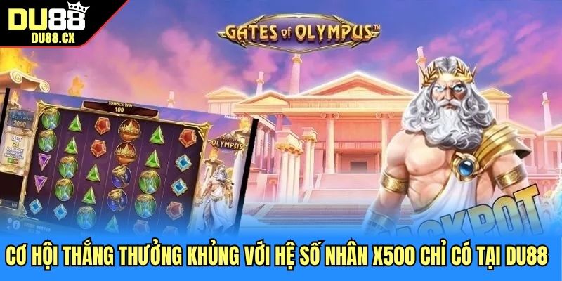 Cơ hội thắng thưởng khủng với hệ số nhân x500 chỉ có tại DU88