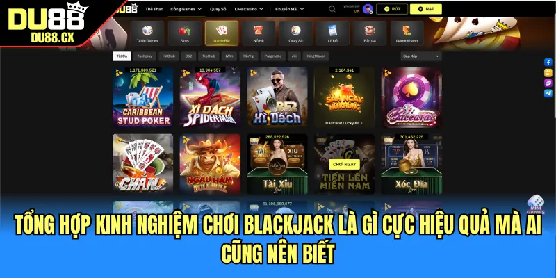Tổng hợp kinh nghiệm chơi blackjack là gì cực hiệu quả mà ai cũng nên biết